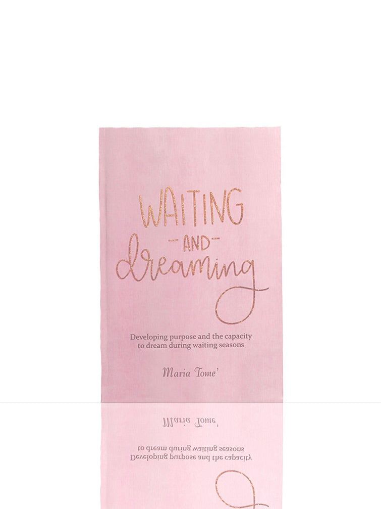 Waiting and Dreaming; Developing purpose and the capacity to dream during waiting seasons